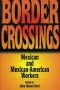 Border Crossings · Mexican and Mexican-American Workers