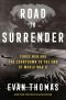 Road to Surrender · Three Men and the Countdown to the End of World War II