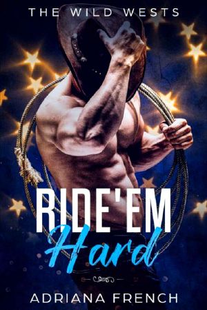 Ride 'Em Hard · Enemies to Lovers, Bad Boy Brothers, Cowboy Romance (The Wild Wests Book 1)