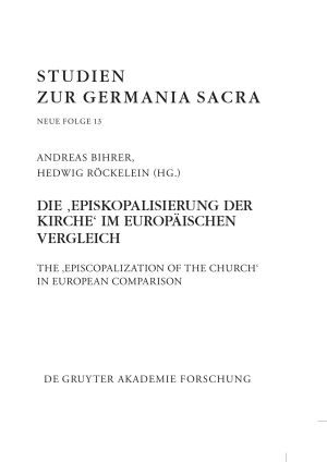 Studien Zur Germania Sacra · Die „Episkopalisierung der Kirche“ im europäischen Vergleich