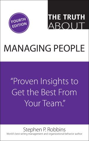 The Truth About Managing People · Proven Insights to Get the Best From Your Team