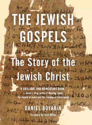 The Jewish Gospels · The Story of the Jewish Christ