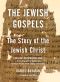 The Jewish Gospels · The Story of the Jewish Christ