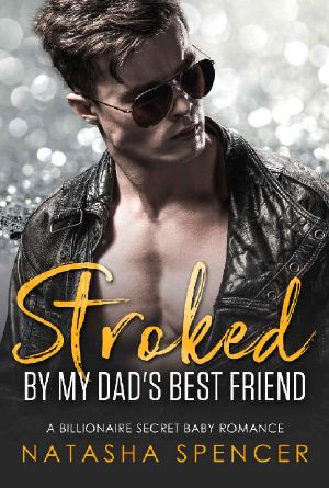 Stroked by my Dad's Best Friend · A Billionaire Secret Baby Romance