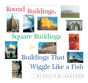 Round Buildings, Square Buildings, and Buildings That Wiggle Like a Fish