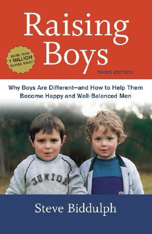 Raising Boys, Third Edition · Why Boys Are Different--and How to Help Them Become Happy and Well-Balanced Men