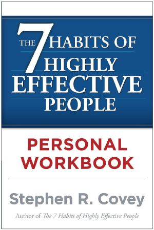 The 7 Habits of Highly Effective People Personal Workbook