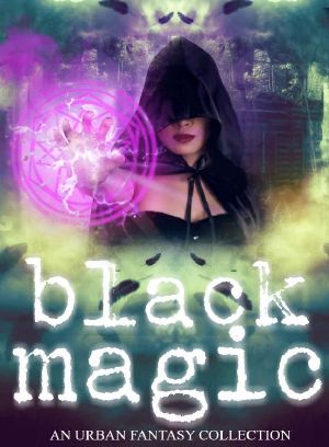 Black Magic - An Urban Fantasy Colleciton