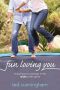 Fun Loving You · Enjoying Your Marriage in the Midst of the Grind