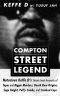 Compton Street Legend · Notorious Keffe D’s Street-Level Accounts of Tupac and Biggie Murders, Death Row Origins