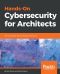 Hands-on Cybersecurity for Architects