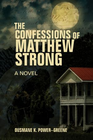 The Confessions of Matthew Strong, A Novel