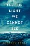 All the Light We Cannot See · A Novel