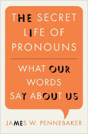 The Secret Life of Pronouns · What Our Words Say About Us