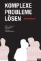 Komplexe Probleme lösen · Ein Handbuch