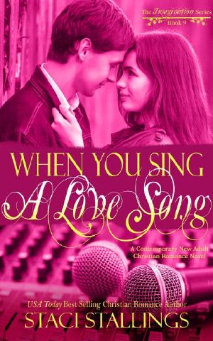 When You Sing a Love Song · A Contemporary New Adult Christian Romance Novel (The Imagination Series Book 9)