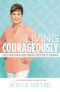 Living Courageously · You Can Face Anything, Just Do It Afraid