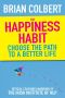 The Happiness Habit · Choose the Path to a Better Life