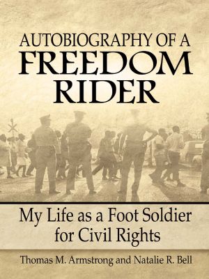 Autobiography of a Freedom Rider · My Life As a Foot Soldier for Civil Rights (9780757391712)