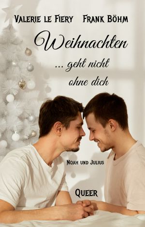 Weihnachten ... geht nicht ohne dich (German Edition)