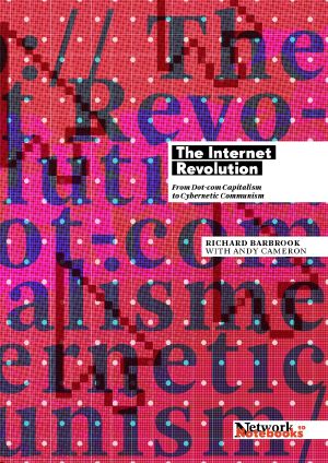 The Internet Revolution · From Dotcom Capitalism to Cybernetic Communism