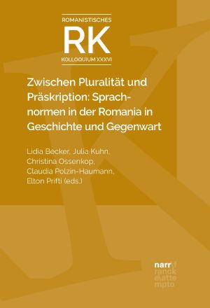 Zwischen Pluralität und Präskription · Sprachnormen in der Romania in Geschichte und Gegenwart