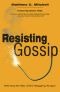 Resisting Gossip · Winning the War of the Wagging Tongue