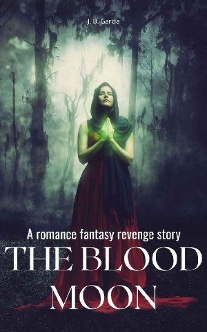 The Blood Moon : A romance fantasy revenge story