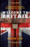 Welcome to Britain · Fixing Our Broken Immigration System