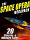 The Space Opera Megapack · 20 Modern and Classic Science Fiction Tales