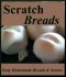 Scratch Breads · Easy Homemade Breads & Sweets