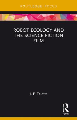 Robot Ecology and the Science Fiction Film (2016)