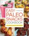 Easy Paleo Snacks Cookbook · Over 125 Satisfying Recipes for a Healthy Paleo Diet