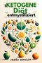 Die ketogene Diät entmystifiziert · Eine revolutionäre Reise zu Gesundheit und Langlebigkeit (ketogene ernährung, ketogenes kochbuch, keto buch 1)