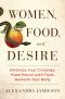 Women, Food, and Desire · Embrace Your Cravings, Make Peace With Food, Reclaim Your Body (9781476765051)