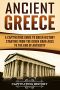 Ancient Greece · A Captivating Guide to Greek History Starting From the Greek Dark Ages to the End of Antiquity