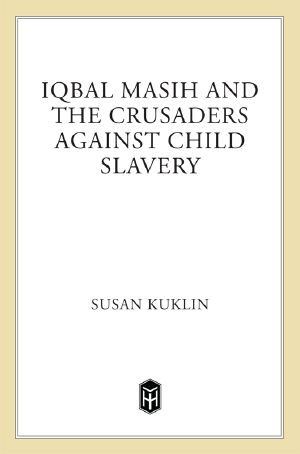 Iqbal Masih and the Crusaders Against Child Slavery