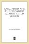 Iqbal Masih and the Crusaders Against Child Slavery