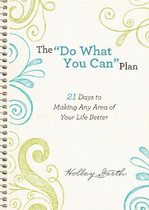 The "Do What You Can" Plan · 21 Days to Making Any Area of Your Life Better