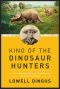 King of the Dinosaur Hunters