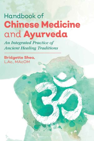 Handbook of Chinese Medicine and Ayurveda · An Integrated Practice of Ancient Healing Traditions