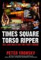 Times Square Torso Ripper: True Story of Serial Killer Richard Cottingham