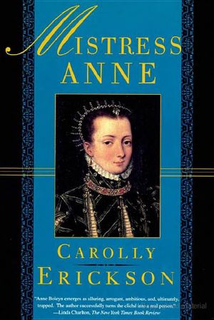 Mistress Anne · the Exceptional Life of Anne Boleyn