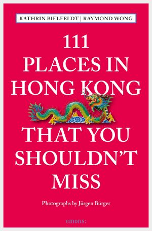 111 Places in Hong Kong That You Shouldn't Miss