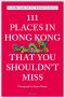 111 Places in Hong Kong That You Shouldn't Miss