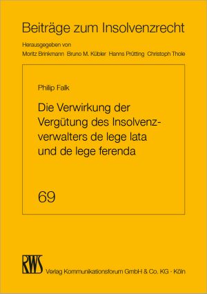 Die Verwirkung der Vergütung des Insolvenzverwalters · de lege lata und de lege ferenda
