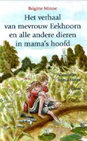 Het verhaal van mevrouw Eekhoorn en alle anderedieren in mama’s hoofd