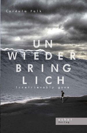 Unwiederbringlich · Irretrievably gone