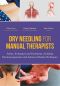 Dry Needling for Manual Therapists · Points, Techniques and Treatments, Including Electroacupuncture and Advanced Tendon Techniques