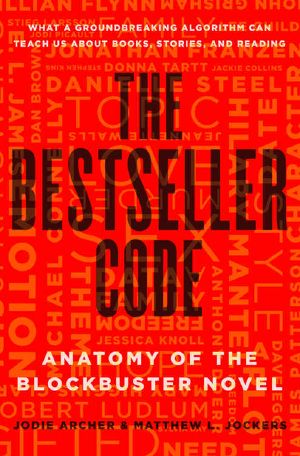 The Bestseller Code · Anatomy of the Blockbuster Novel